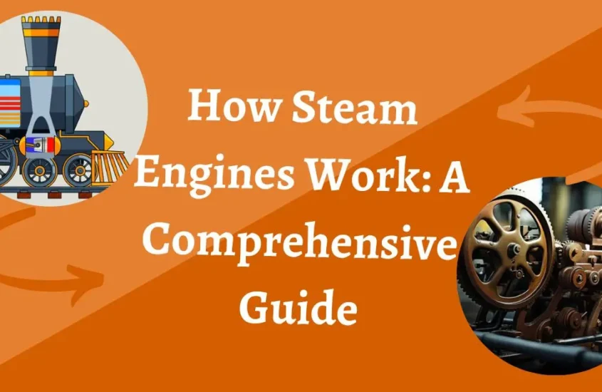 How Steam Engines Work: A Comprehensive Guide
